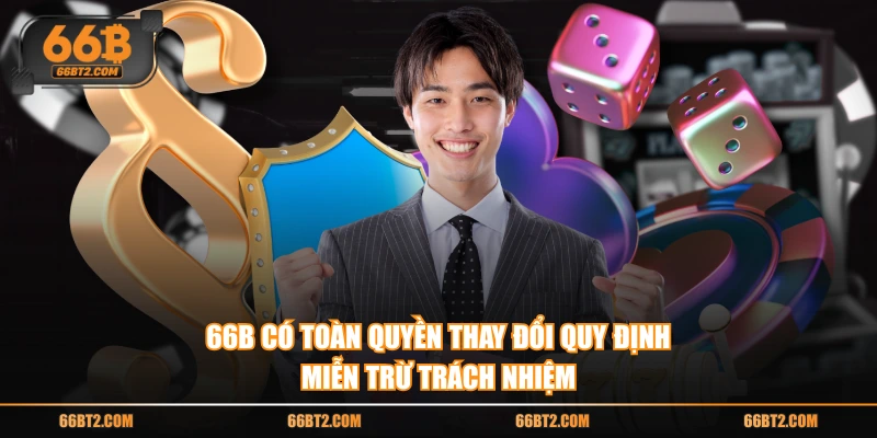 66B có toàn quyền thay đổi quy định miễn trừ trách nhiệm
