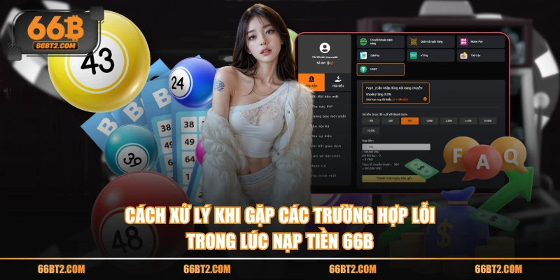 Cách xử lý khi gặp các trường hợp lỗi trong lúc nạp tiền 66B