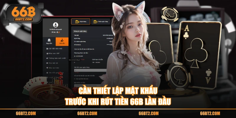 Cần thiết lập mật khẩu trước khi rút tiền 66B lần đầu