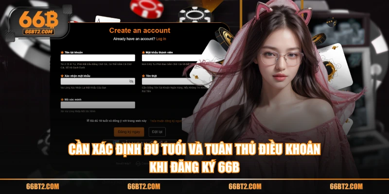 Cần xác định đủ tuổi và tuân thủ điều khoản khi đăng ký 66B