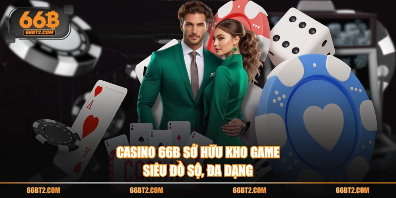 Casino 66B sở hữu kho game siêu đồ sộ, đa dạng