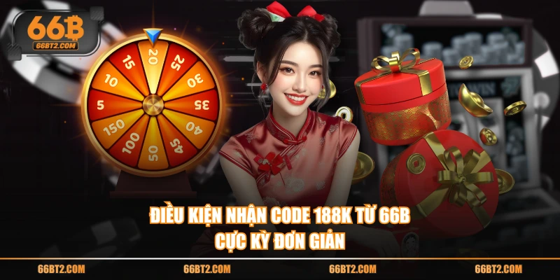 Điều kiện nhận code 188K từ 66B cực kỳ đơn giản