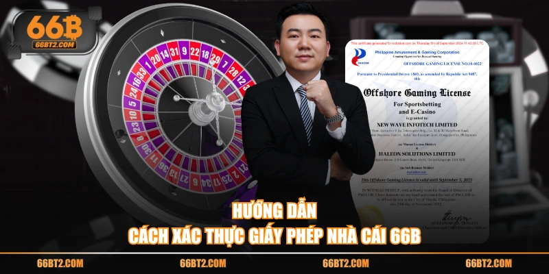 Hướng dẫn cách xác thực giấy phép nhà cái 66B