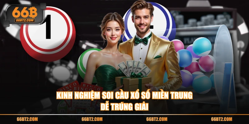 Kinh nghiệm soi cầu xổ số Miền Trung dễ trúng giải
