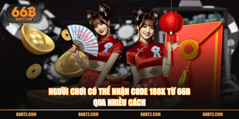 Người chơi có thể nhận code 188K từ 66B qua nhiều cách