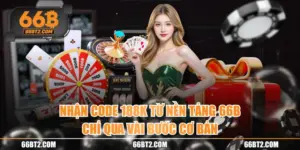 Nhận Code 188k Từ Nền Tảng 66B Chỉ Qua Vài Bước Cơ Bản