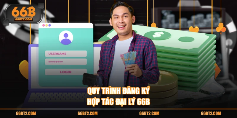 Quy trình đăng ký hợp tác đại lý 66B